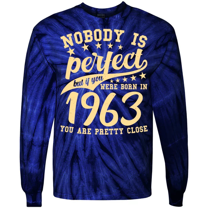 Nobody Is Perfect Born In 1963 60th Birthday Tie-Dye Long Sleeve Shirt