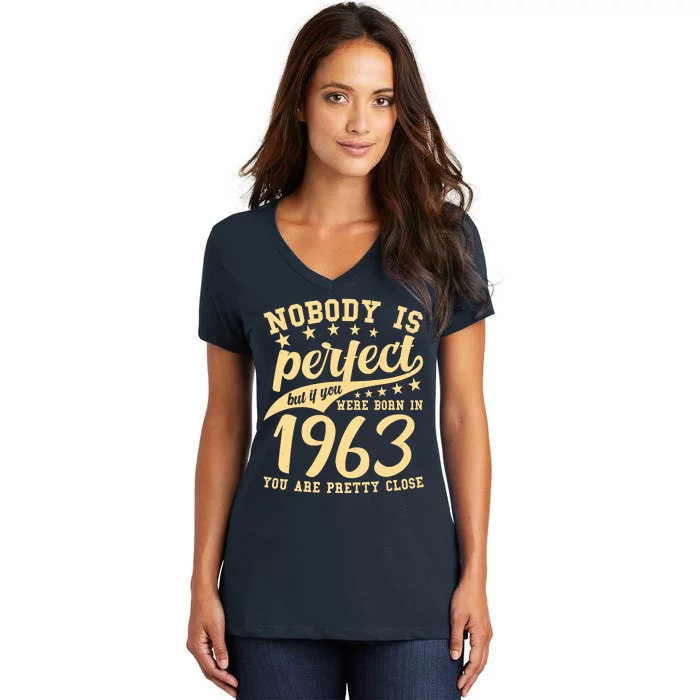 Nobody Is Perfect Born In 1963 60th Birthday Women's V-Neck T-Shirt