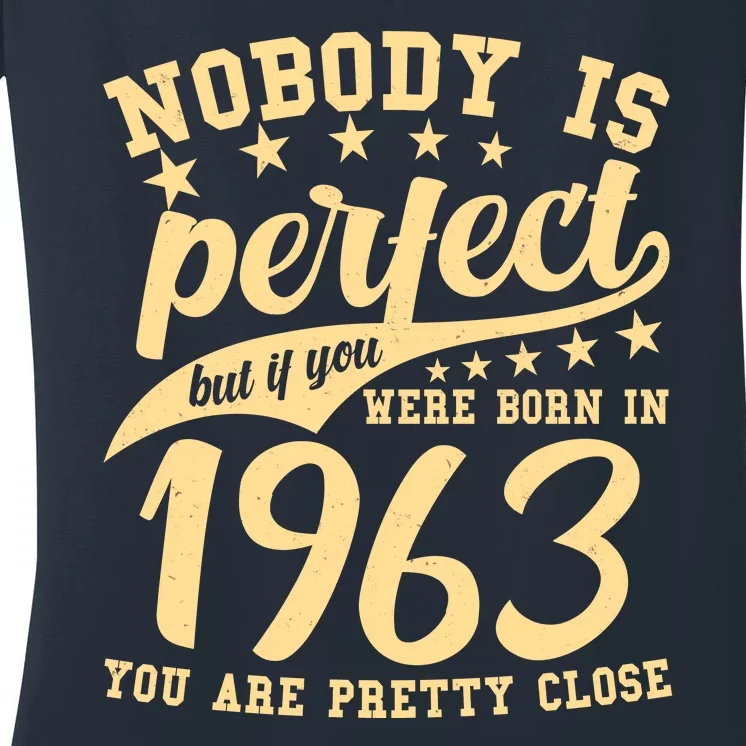 Nobody Is Perfect Born In 1963 60th Birthday Women's V-Neck T-Shirt