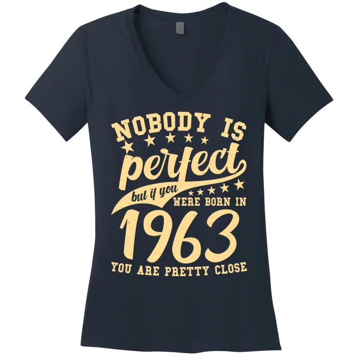 Nobody Is Perfect Born In 1963 60th Birthday Women's V-Neck T-Shirt