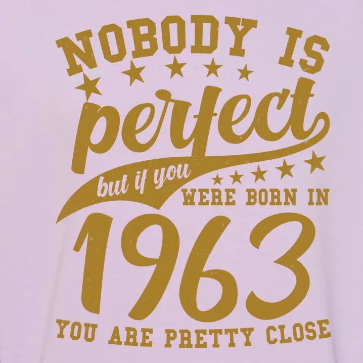 Nobody Is Perfect Born In 1963 60th Birthday Garment-Dyed Sweatshirt