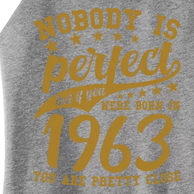 Nobody Is Perfect Born In 1963 60th Birthday Women’s Perfect Tri Rocker Tank