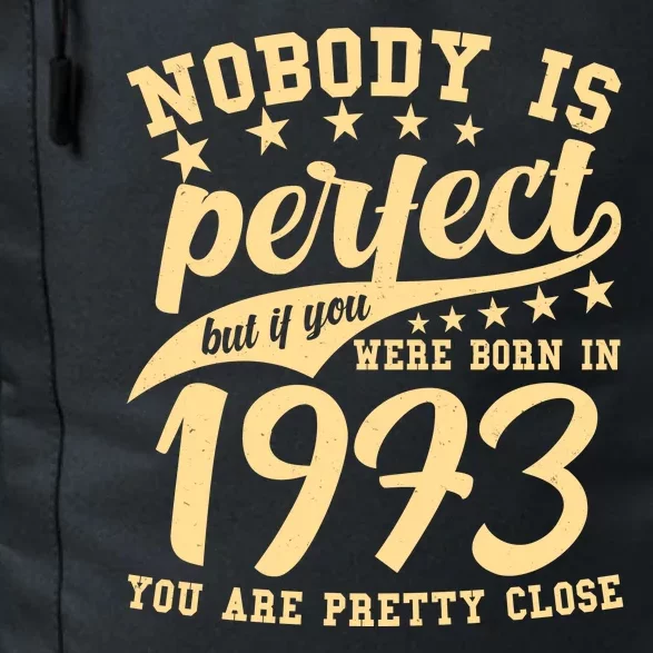 Nobody Is Perfect Born In 1973 50th Birthday Daily Commute Backpack