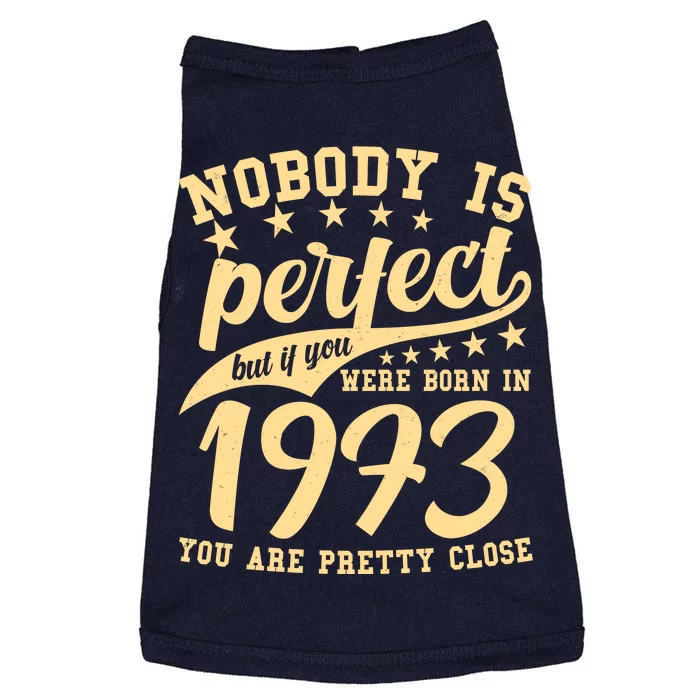 Nobody Is Perfect Born In 1973 50th Birthday Doggie Tank