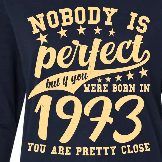 Nobody Is Perfect Born In 1973 50th Birthday Womens Cotton Relaxed Long Sleeve T-Shirt