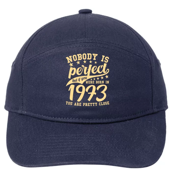 Nobody Is Perfect Born In 1973 50th Birthday 7-Panel Snapback Hat