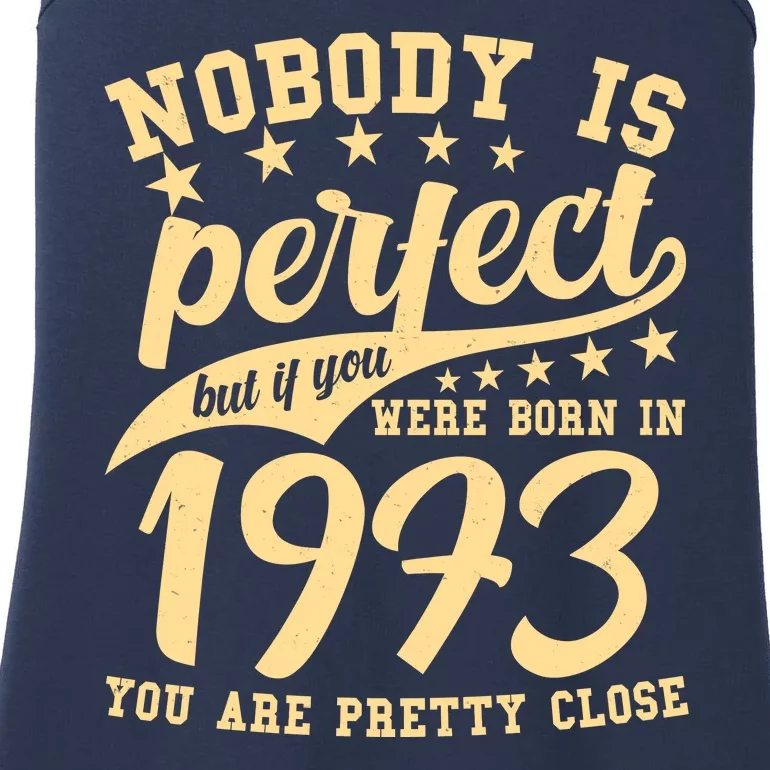 Nobody Is Perfect Born In 1973 50th Birthday Ladies Essential Tank