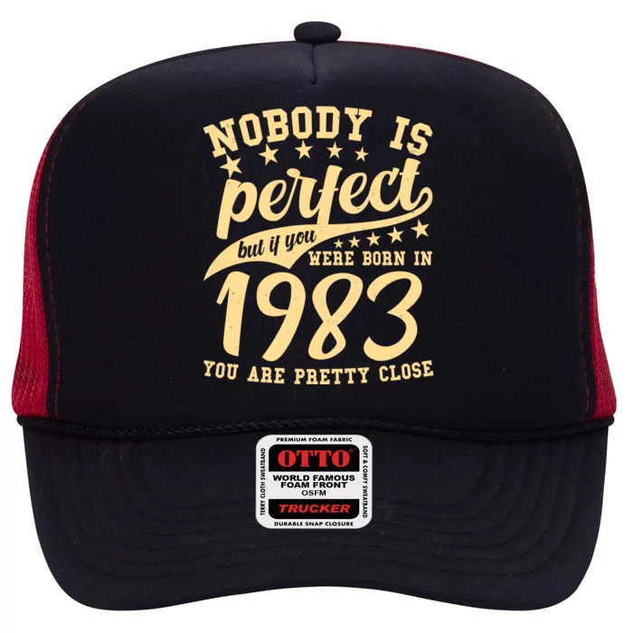 Nobody Is Perfect Born In 1983 40th Birthday High Crown Mesh Trucker Hat