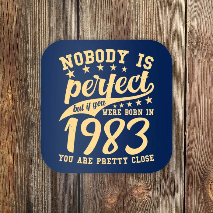 Nobody Is Perfect Born In 1983 40th Birthday Coaster