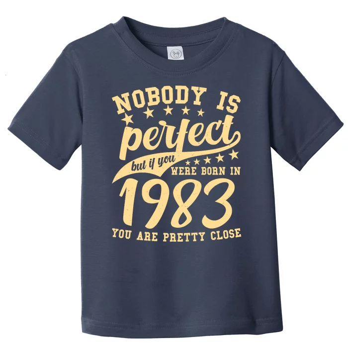 Nobody Is Perfect Born In 1983 40th Birthday Toddler T-Shirt