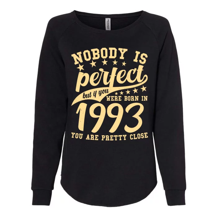 Nobody Is Perfect Born In 1993 30th Birthday Womens California Wash Sweatshirt