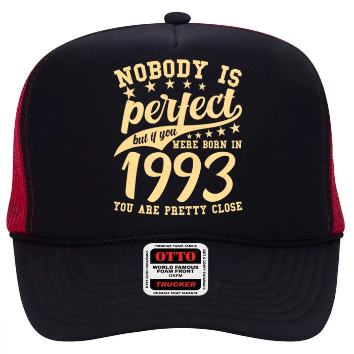 Nobody Is Perfect Born In 1993 30th Birthday High Crown Mesh Trucker Hat