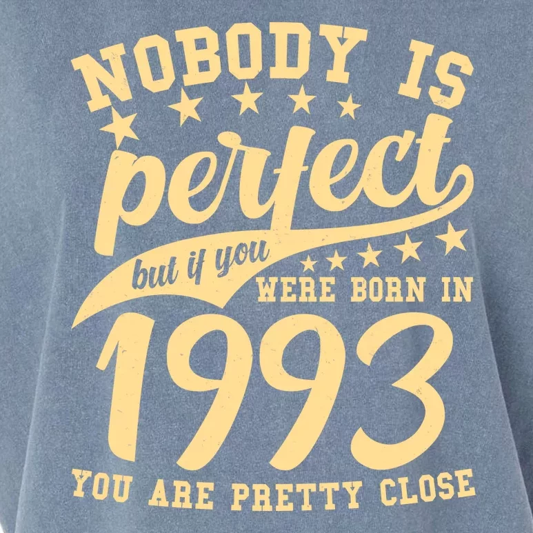 Nobody Is Perfect Born In 1993 30th Birthday Garment-Dyed Women's Muscle Tee