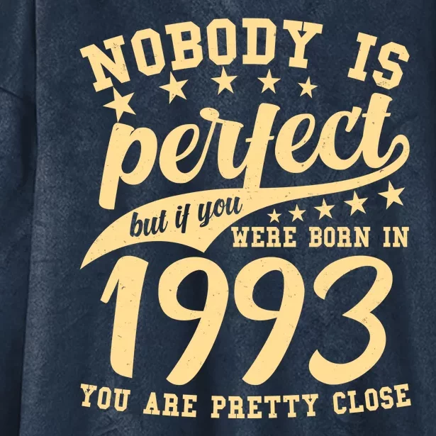 Nobody Is Perfect Born In 1993 30th Birthday Hooded Wearable Blanket