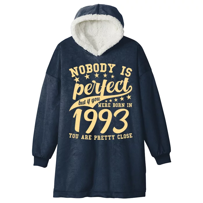 Nobody Is Perfect Born In 1993 30th Birthday Hooded Wearable Blanket