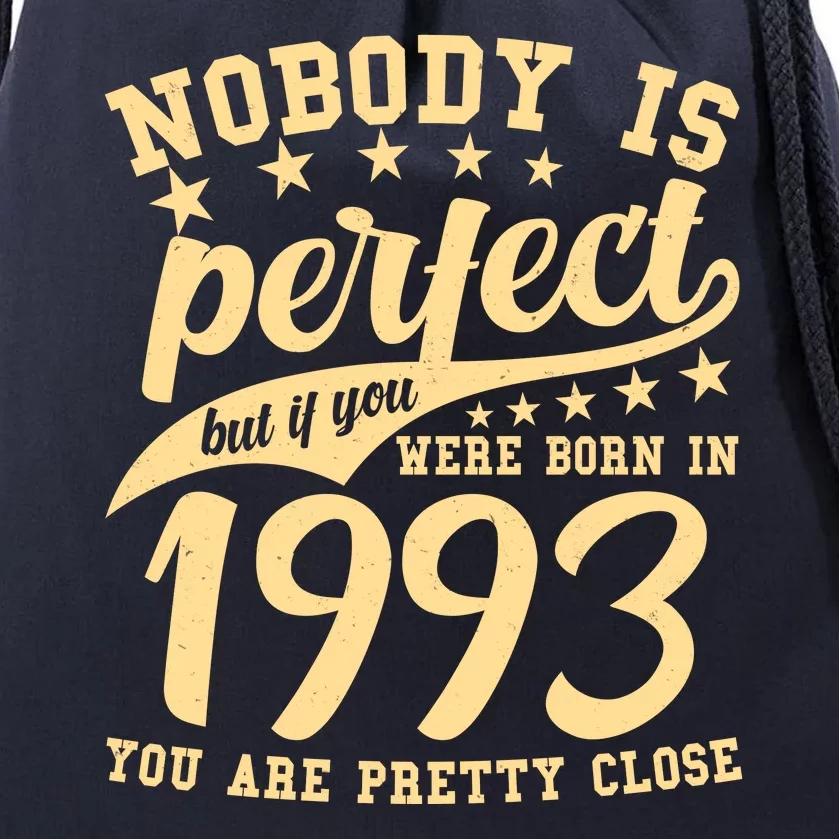 Nobody Is Perfect Born In 1993 30th Birthday Drawstring Bag