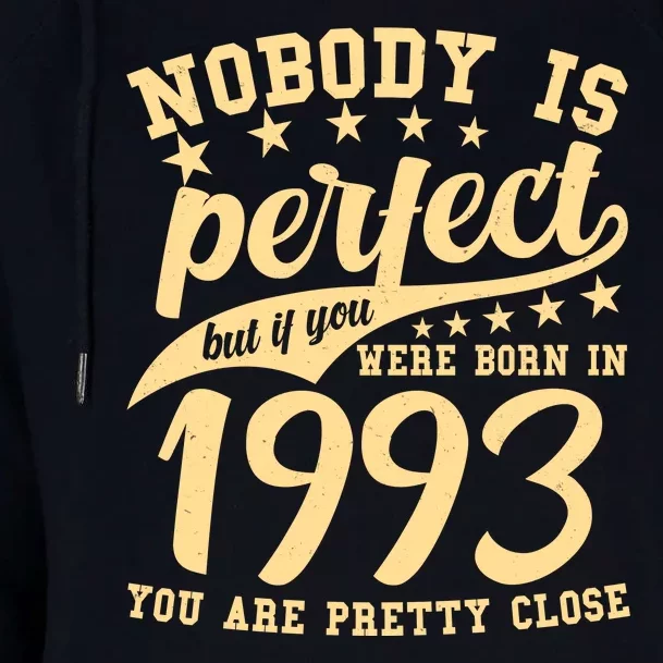 Nobody Is Perfect Born In 1993 30th Birthday Womens Funnel Neck Pullover Hood