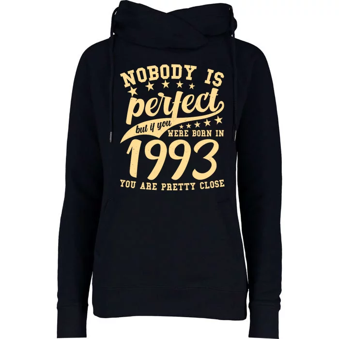 Nobody Is Perfect Born In 1993 30th Birthday Womens Funnel Neck Pullover Hood