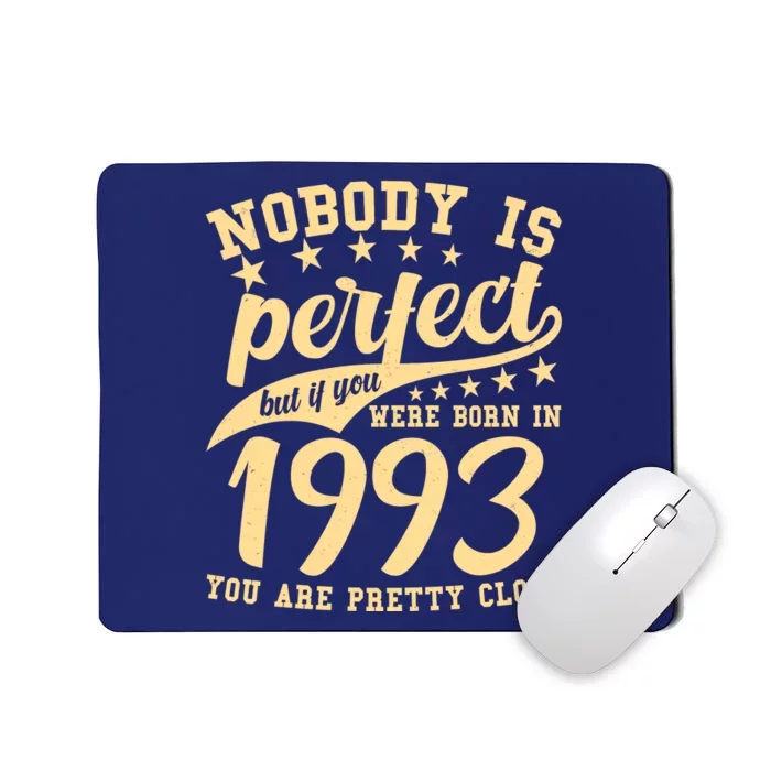 Nobody Is Perfect Born In 1993 30th Birthday Mousepad