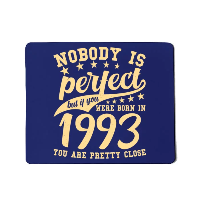 Nobody Is Perfect Born In 1993 30th Birthday Mousepad