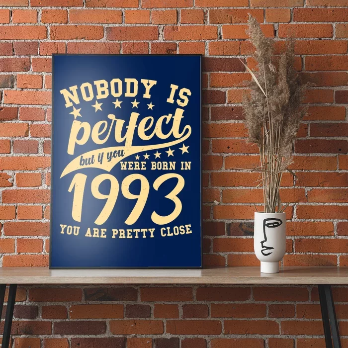 Nobody Is Perfect Born In 1993 30th Birthday Poster