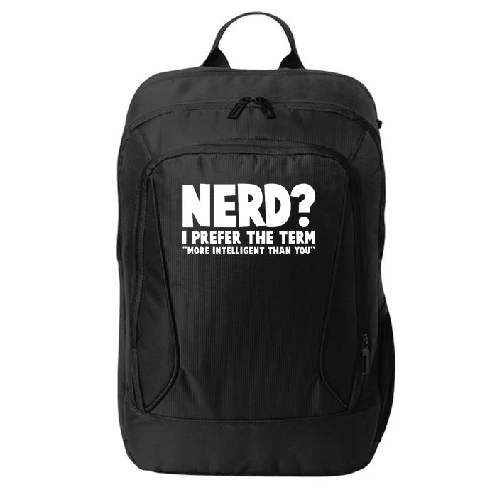 Nerd I Prefer The Term More Intelligent Than You City Backpack