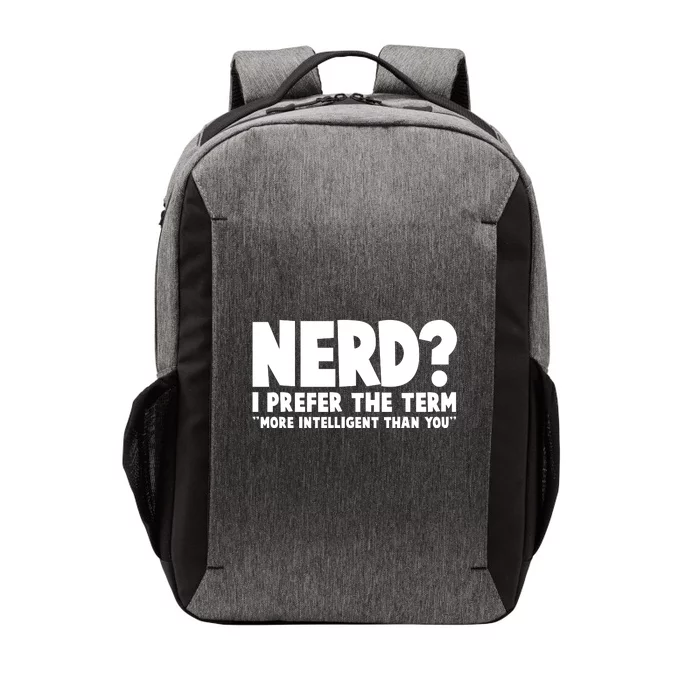 Nerd I Prefer The Term More Intelligent Than You Vector Backpack