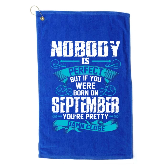 Nobody Is Perfect But If You Born In September Birthday Gift Platinum Collection Golf Towel