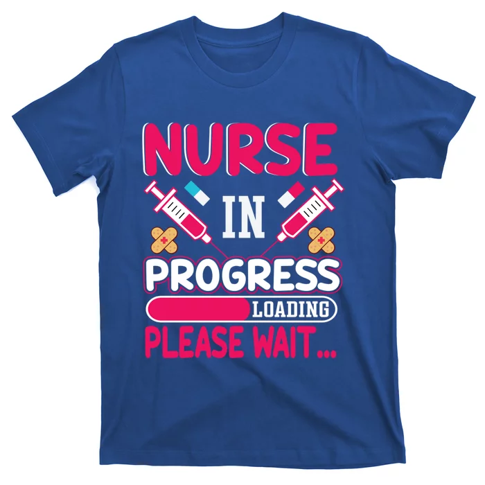 Nurse In Progress Loading Please Wait Nursing School Future Gift T-Shirt