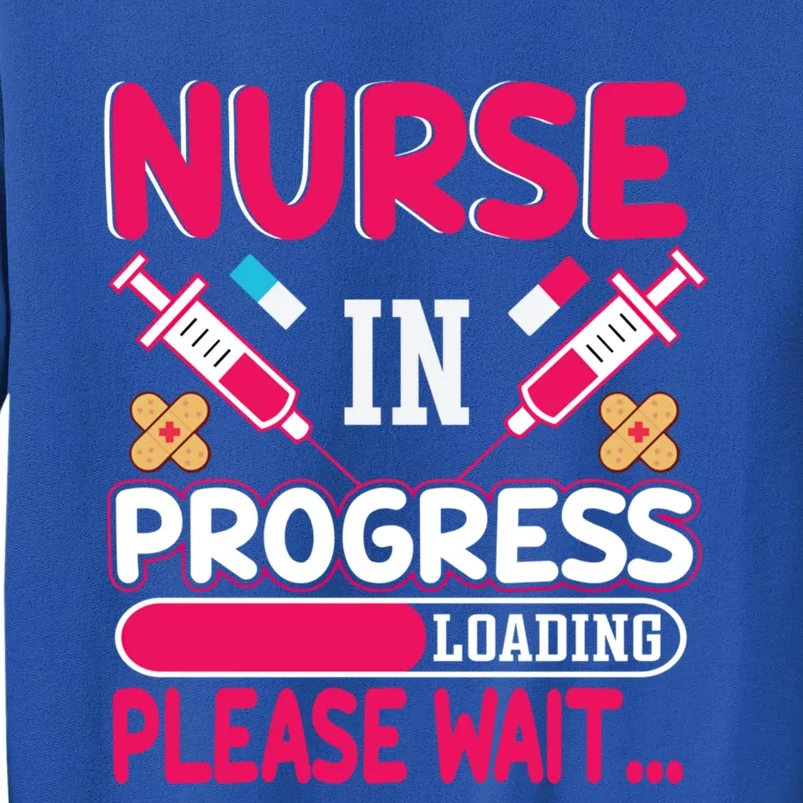 Nurse In Progress Loading Please Wait Nursing School Future Gift Tall Sweatshirt