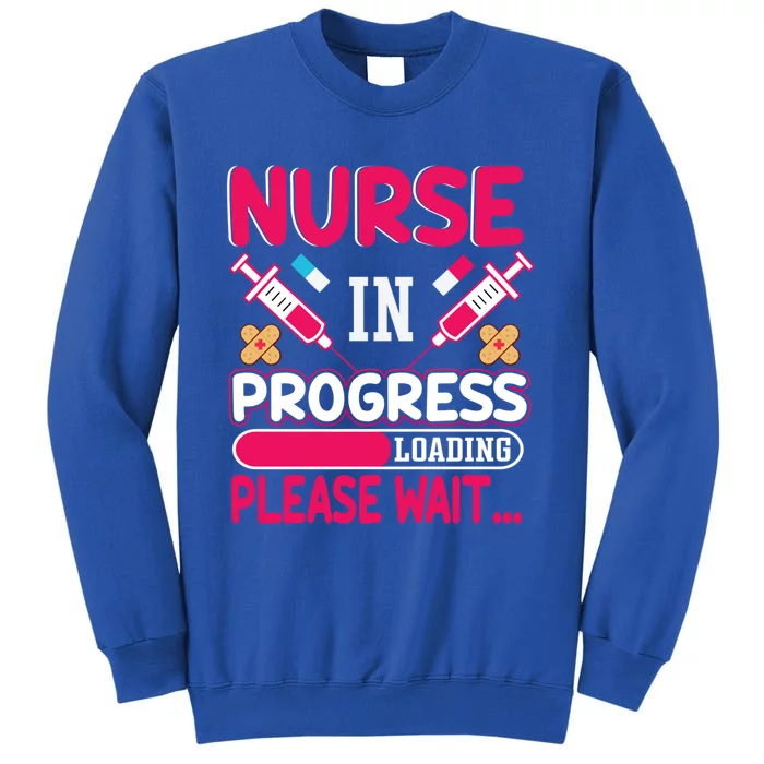 Nurse In Progress Loading Please Wait Nursing School Future Gift Tall Sweatshirt