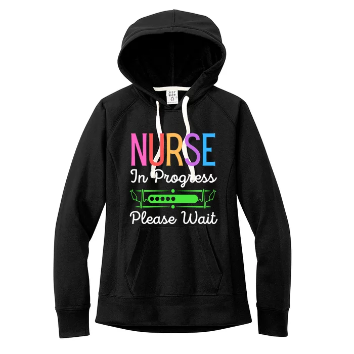 Nurse In Progress Please Wait Funny Future Nurse Gift Women's Fleece Hoodie