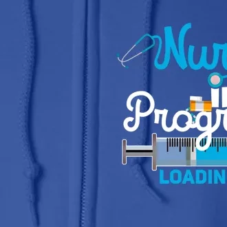 Nurse In Progress Loading Funny Nursing Education Gift Full Zip Hoodie