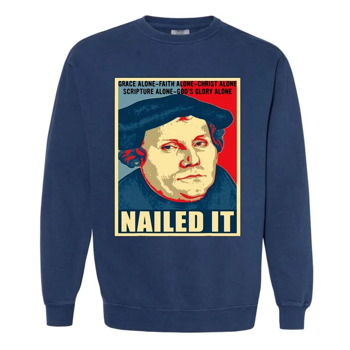 Nailed It Protestant Reformation Day Martin Luther Lutheran Garment-Dyed Sweatshirt