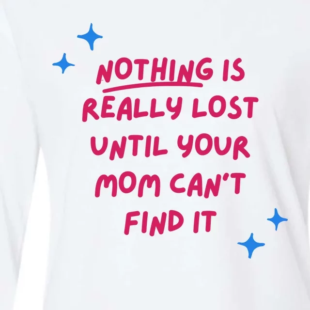 Nothing Is Really Lost Until Your Mom Can't Find It Funny Womens Cotton Relaxed Long Sleeve T-Shirt