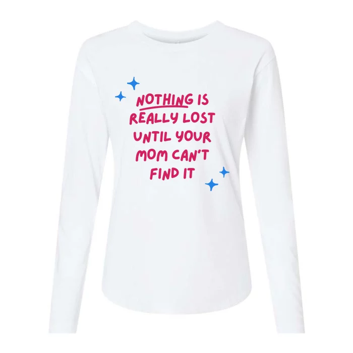 Nothing Is Really Lost Until Your Mom Can't Find It Funny Womens Cotton Relaxed Long Sleeve T-Shirt