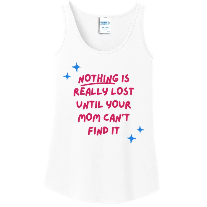 Nothing Is Really Lost Until Your Mom Can't Find It Funny Ladies Essential Tank