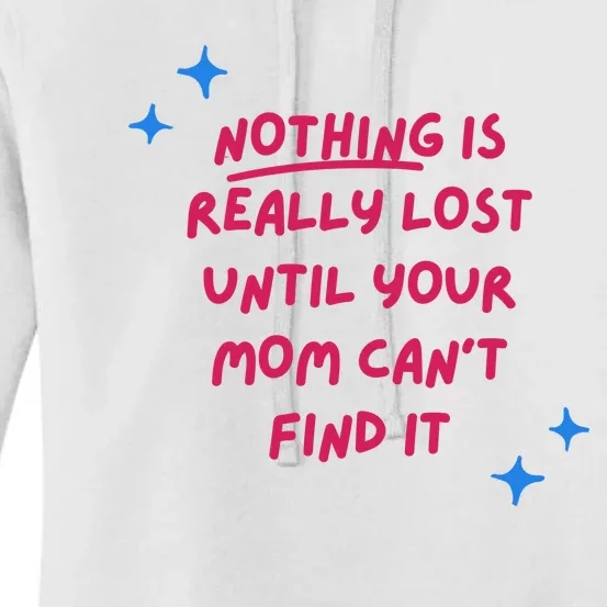 Nothing Is Really Lost Until Your Mom Can't Find It Funny Women's Pullover Hoodie