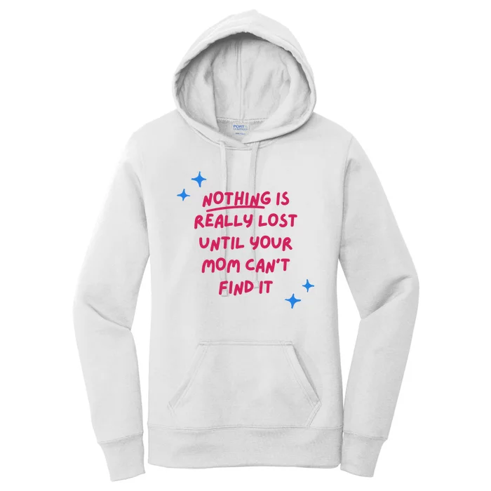 Nothing Is Really Lost Until Your Mom Can't Find It Funny Women's Pullover Hoodie