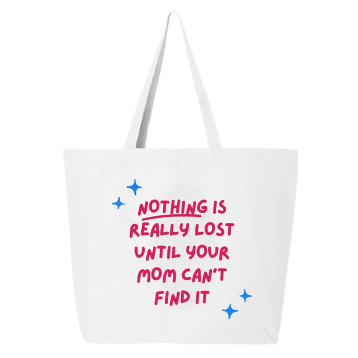 Nothing Is Really Lost Until Your Mom Can't Find It Funny 25L Jumbo Tote