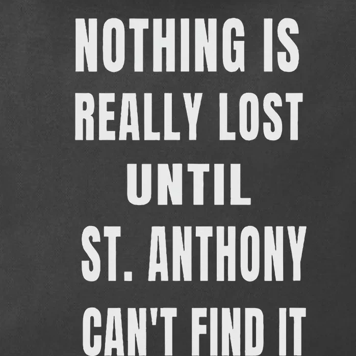 Nothing Is Really Lost Funny P.A.T.R.O.N St Anthony Zip Tote Bag