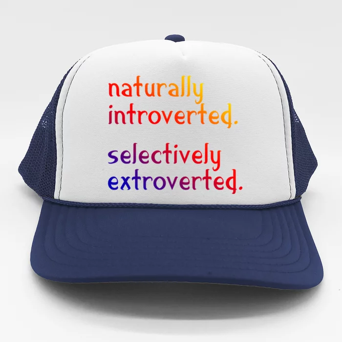 Naturally Introverted Selectively Extroverted Sarcastic Meaningful Gift Trucker Hat