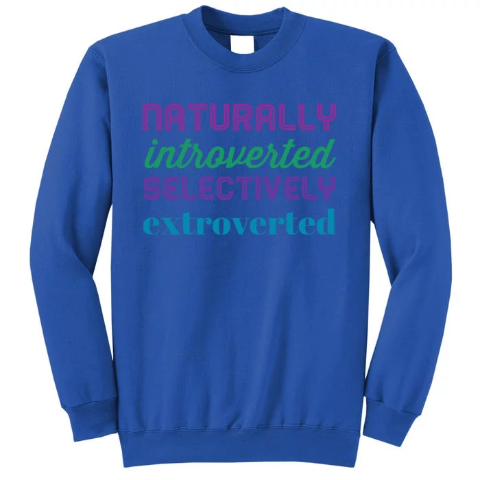 Naturally Introverted Selectively Extroverted Cool Gift Sweatshirt