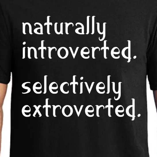 Naturally Introverted Selectively Extroverted Sarcastic Gift Pajama Set