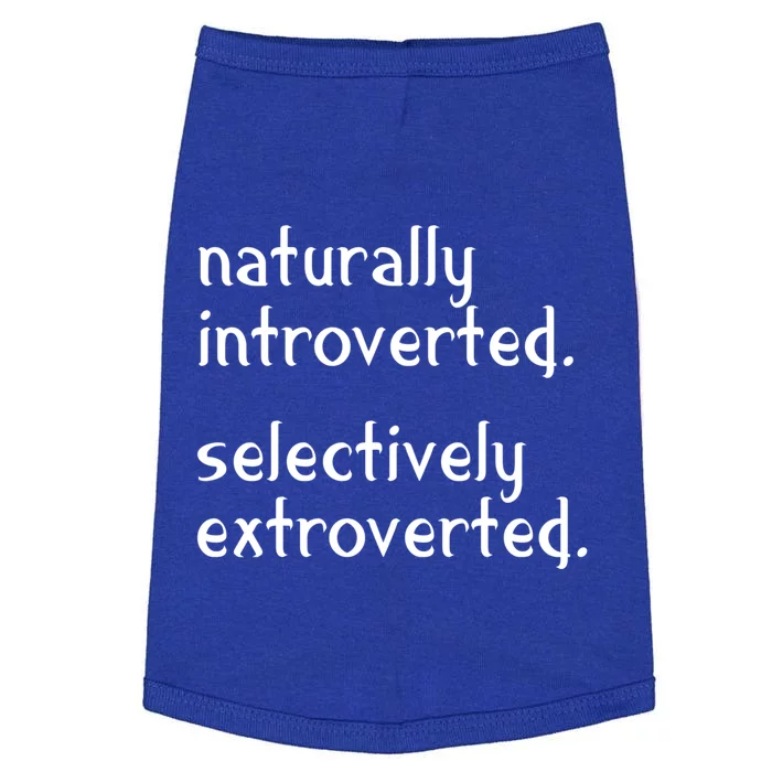 Naturally Introverted Selectively Extroverted Sarcastic Gift Doggie Tank