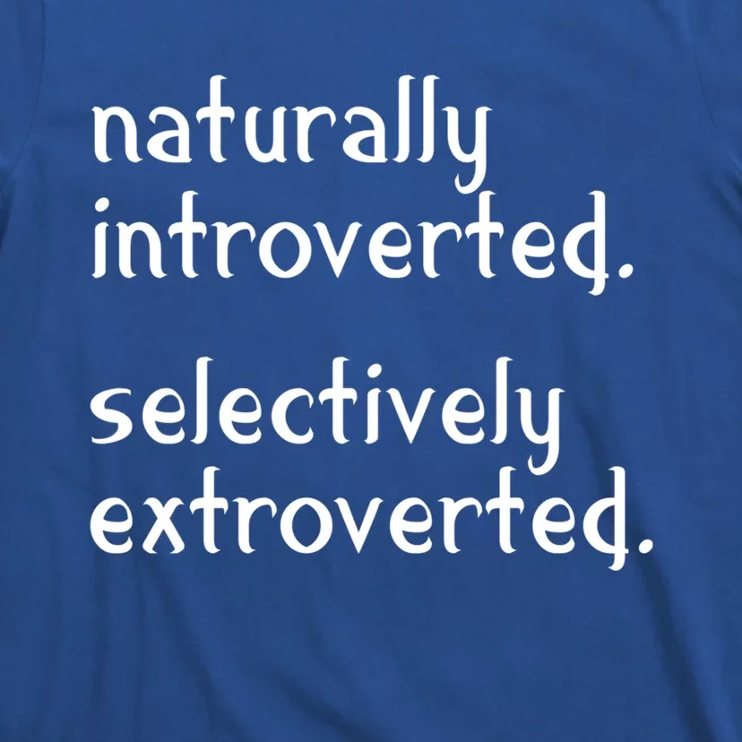 Naturally Introverted Selectively Extroverted Sarcastic Gift T-Shirt