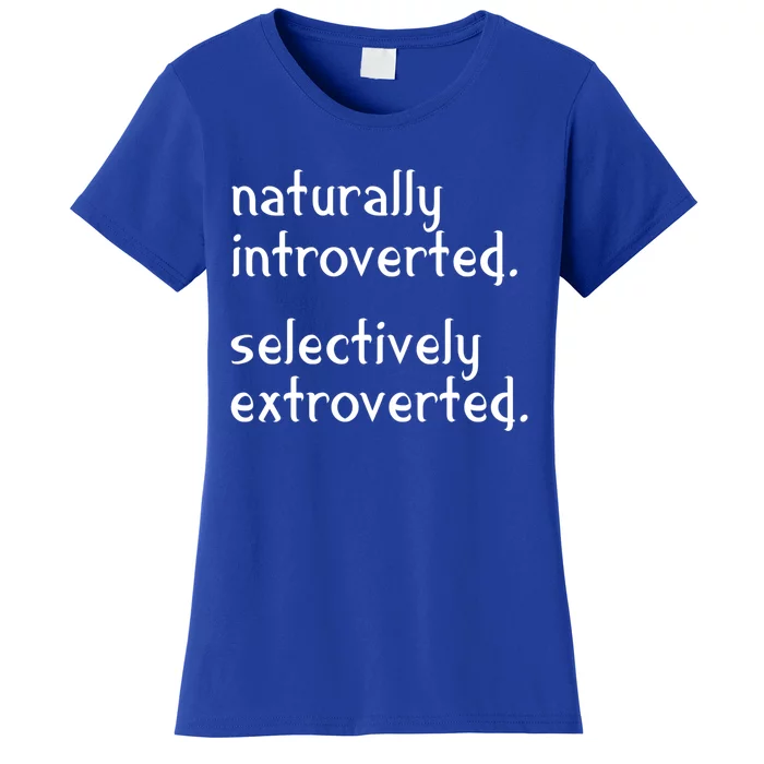 Naturally Introverted Selectively Extroverted Sarcastic Gift Women's T-Shirt