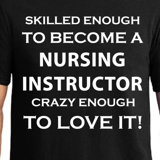 Nursing Instructor Skilled Enough Nurse Teacher Funny Cute Gift Pajama Set