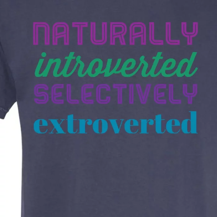 Naturally Introverted Selectively Extroverted Cool Gift Garment-Dyed Heavyweight T-Shirt