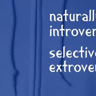 Naturally Introverted Selectively Extroverted Sarcastic Gift Full Zip Hoodie